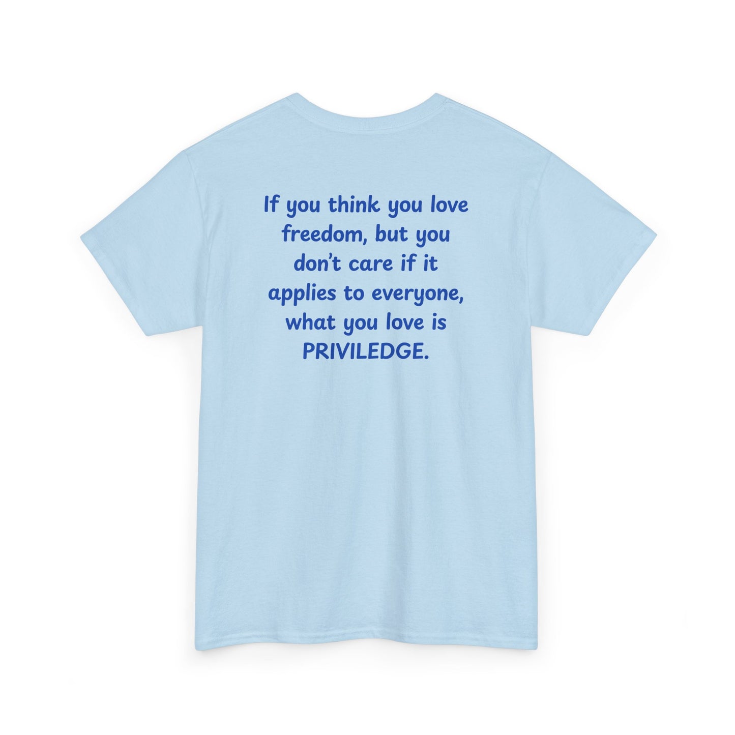 UNISEX T-Shirt — "If you think you love freedom... "