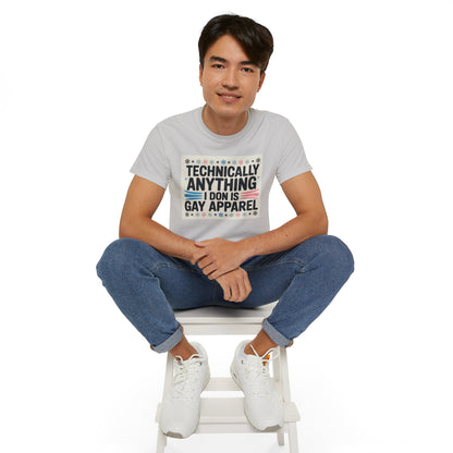 Technically Anything I Don Is Gay Apparel T‑Shirt — Pride Funny LGBTQ Tee