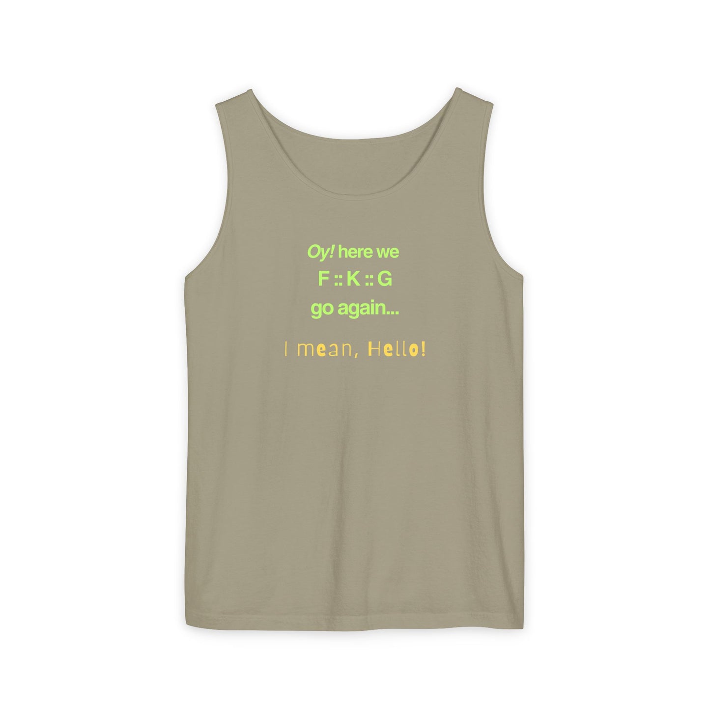 UNISEX Tank Top — "Oy! here we F=K=G go again... "