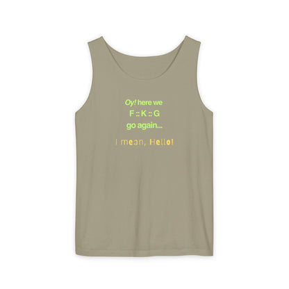 UNISEX Tank Top — "Oy! here we F=K=G go again... "