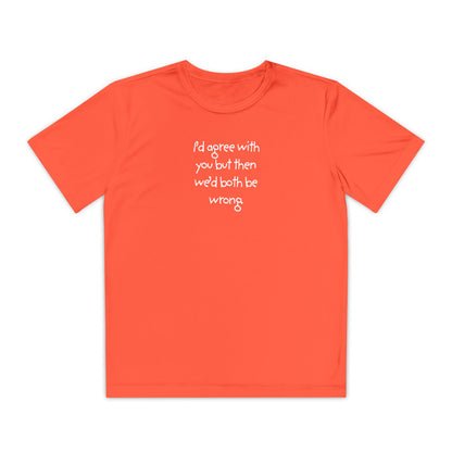 UNISEX Youth T‑Shirt — "I'd agree with you but then..."