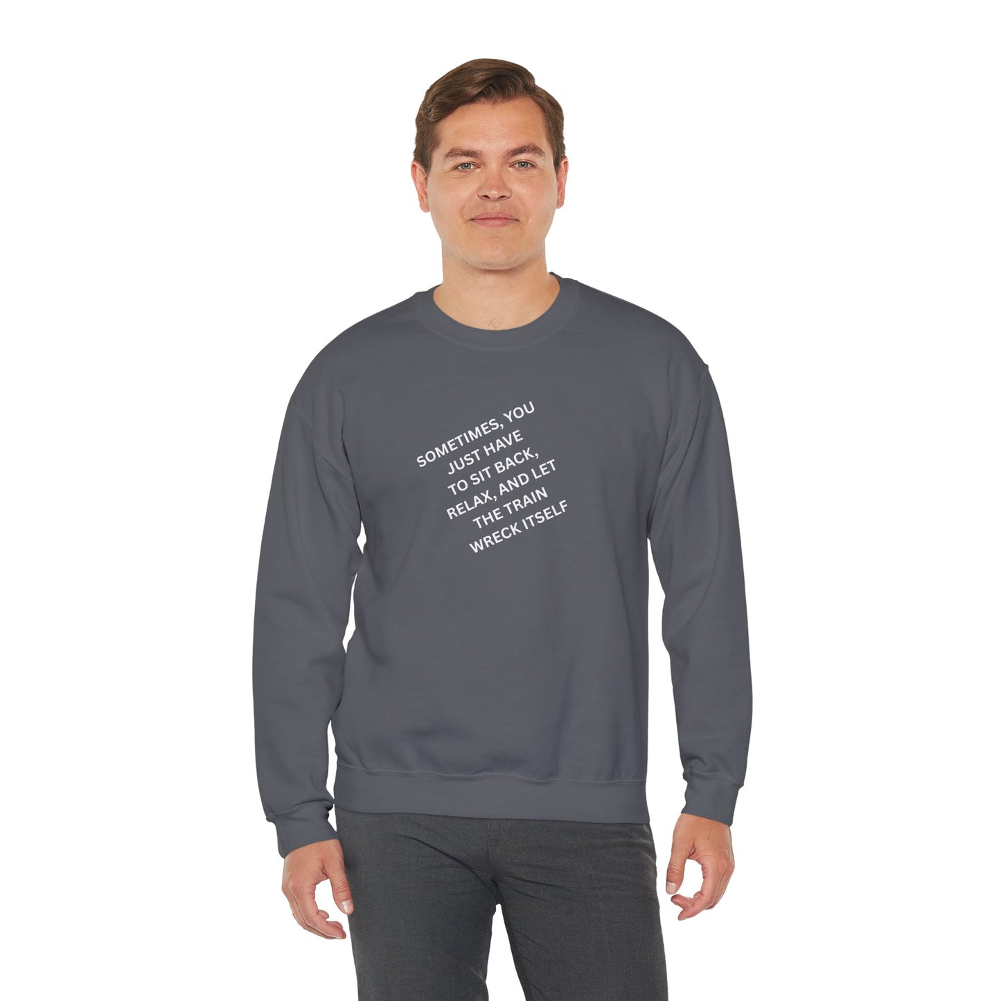 UNISEX Sweatshirt — “Sometimes You Just Have to... "