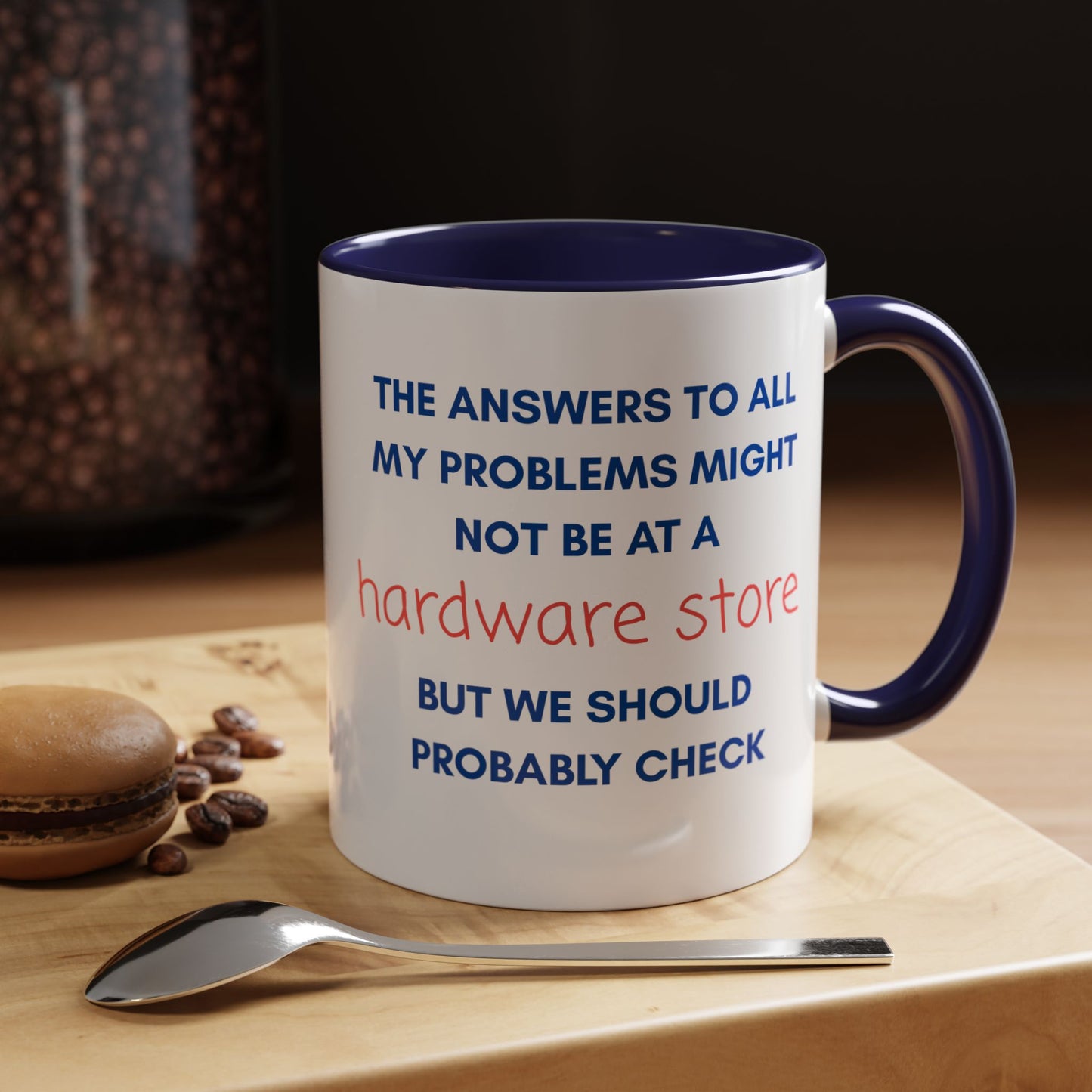 Funny Coffee Mug – “The Answers… Might Not Be at a Hardware Store” Ceramic Accent Mug
