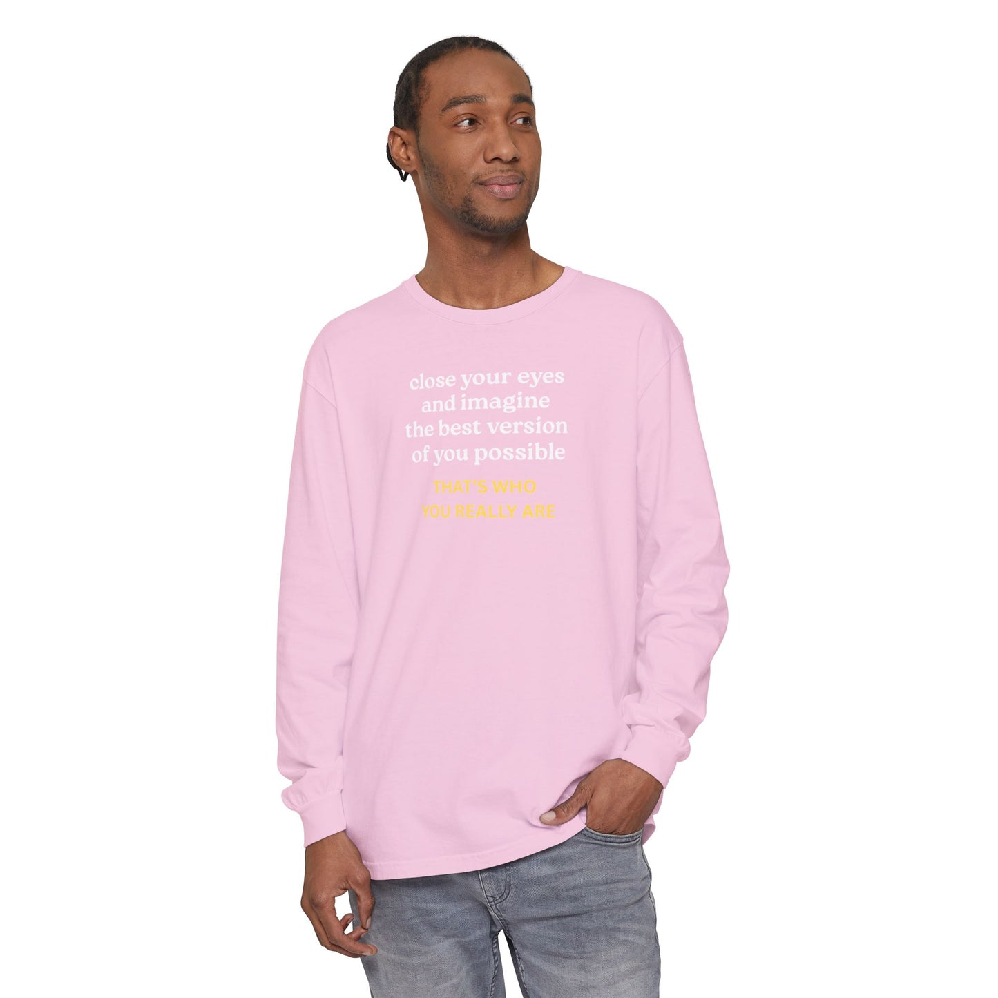 UNISEX Long Sleeve T-Shirt — "CLOSE YOUR EYES..."