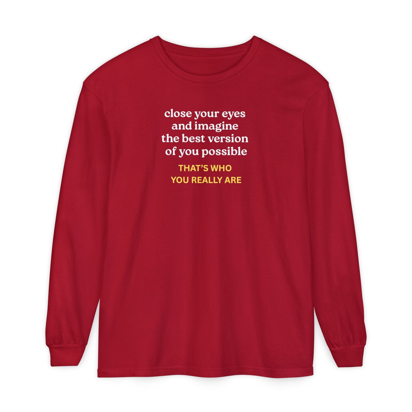UNISEX Long Sleeve T-Shirt — "CLOSE YOUR EYES..."