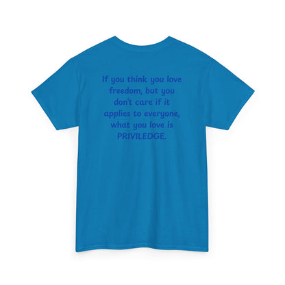 UNISEX T-Shirt — "If you think you love freedom... "