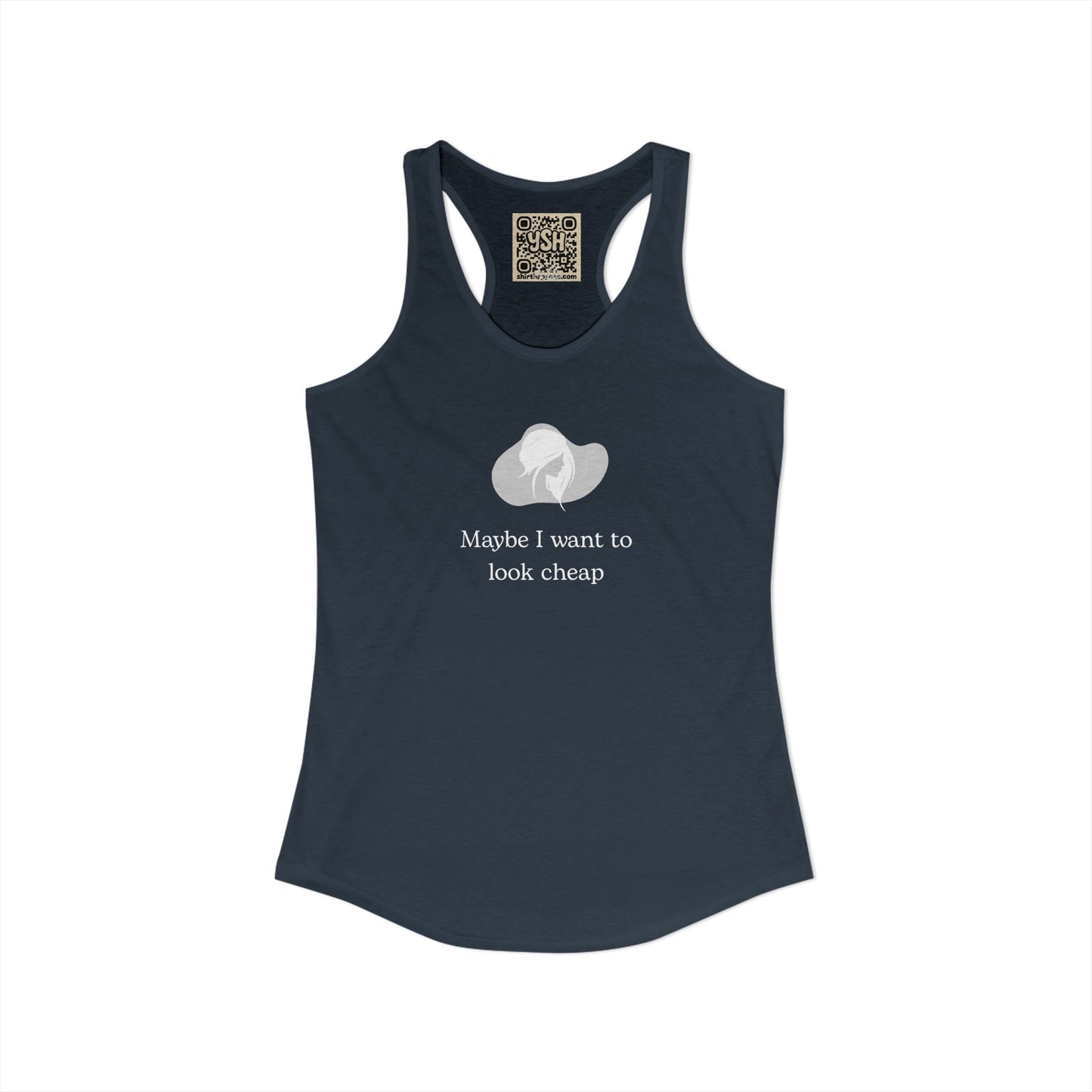 Women's Racerback Tank - "Maybe I want to Look Cheap "