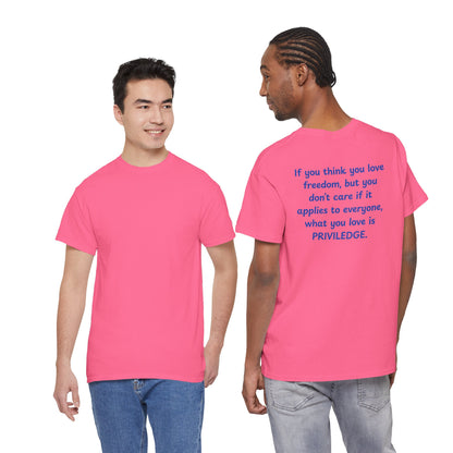 UNISEX T-Shirt — "If you think you love freedom... "