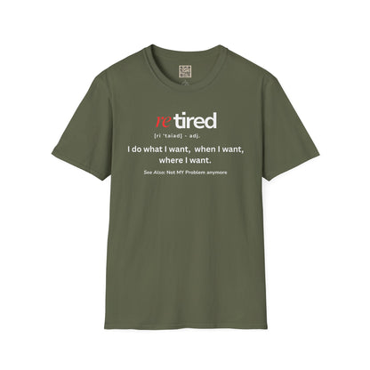 UNISEX T-Shirt – "re TIRED - "I do what I want, when I want"