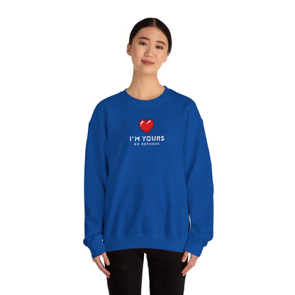 UNISEX Sweatshirt — "I’m Yours No Refunds"