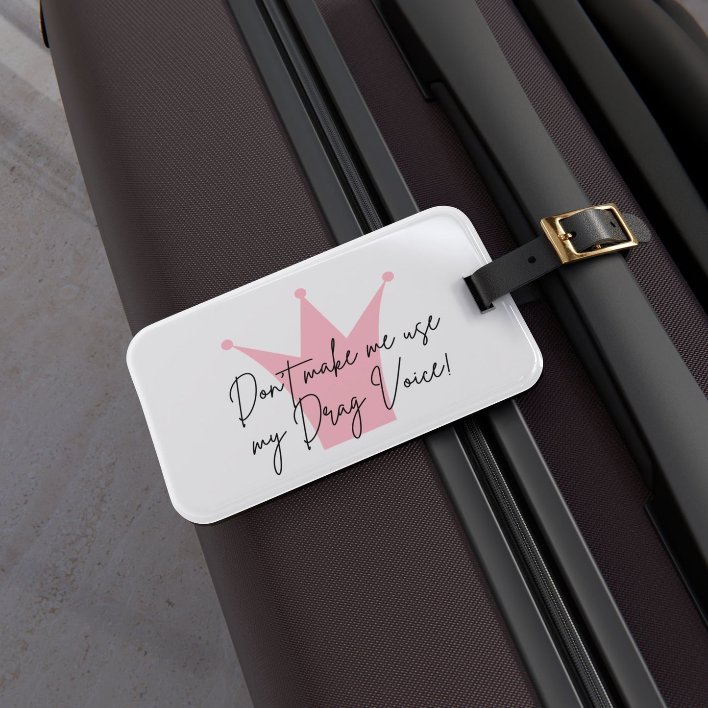 Drag Queen Luggage Tag — "Don't Make Me..." Travel ID