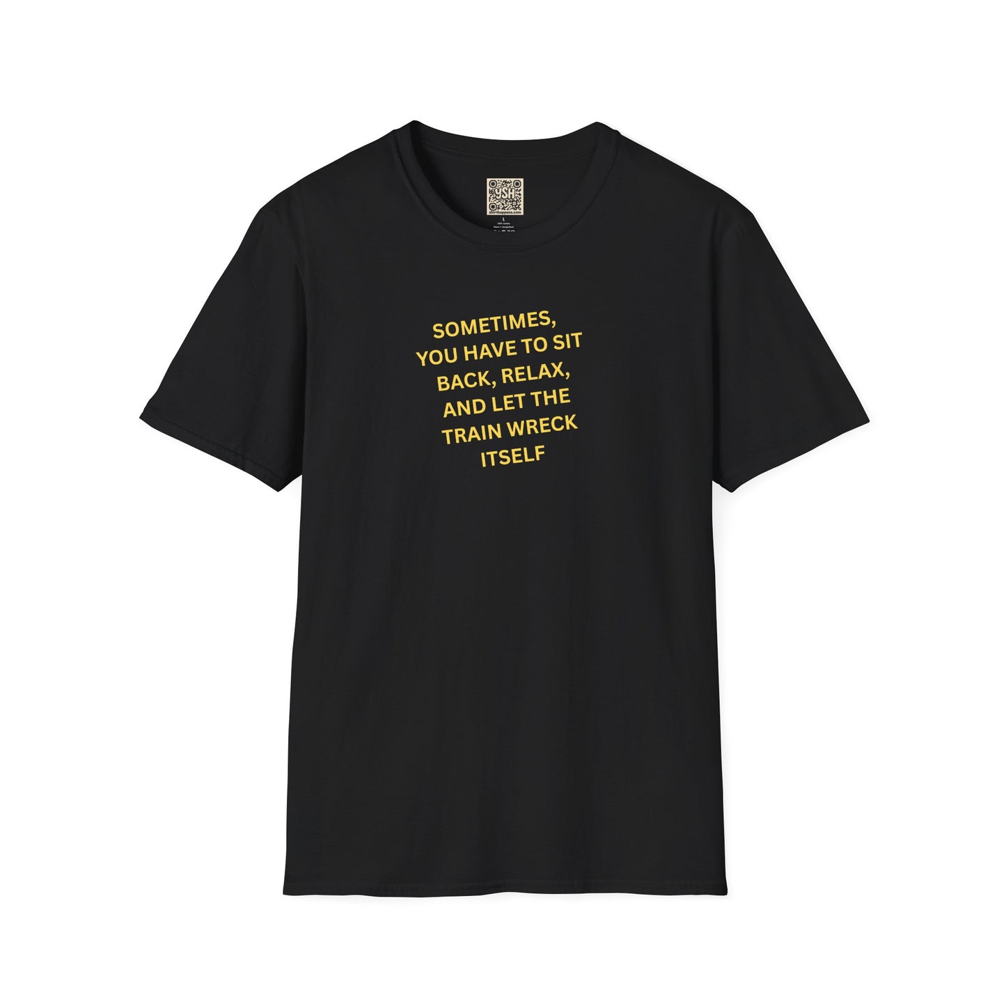 T-Shirt — "Sometimes You Have To Sit Back... "