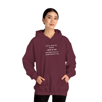 NEW YEAR'S RESOLUTION Hoodie — "I Dont Call Them... "  UNISEX