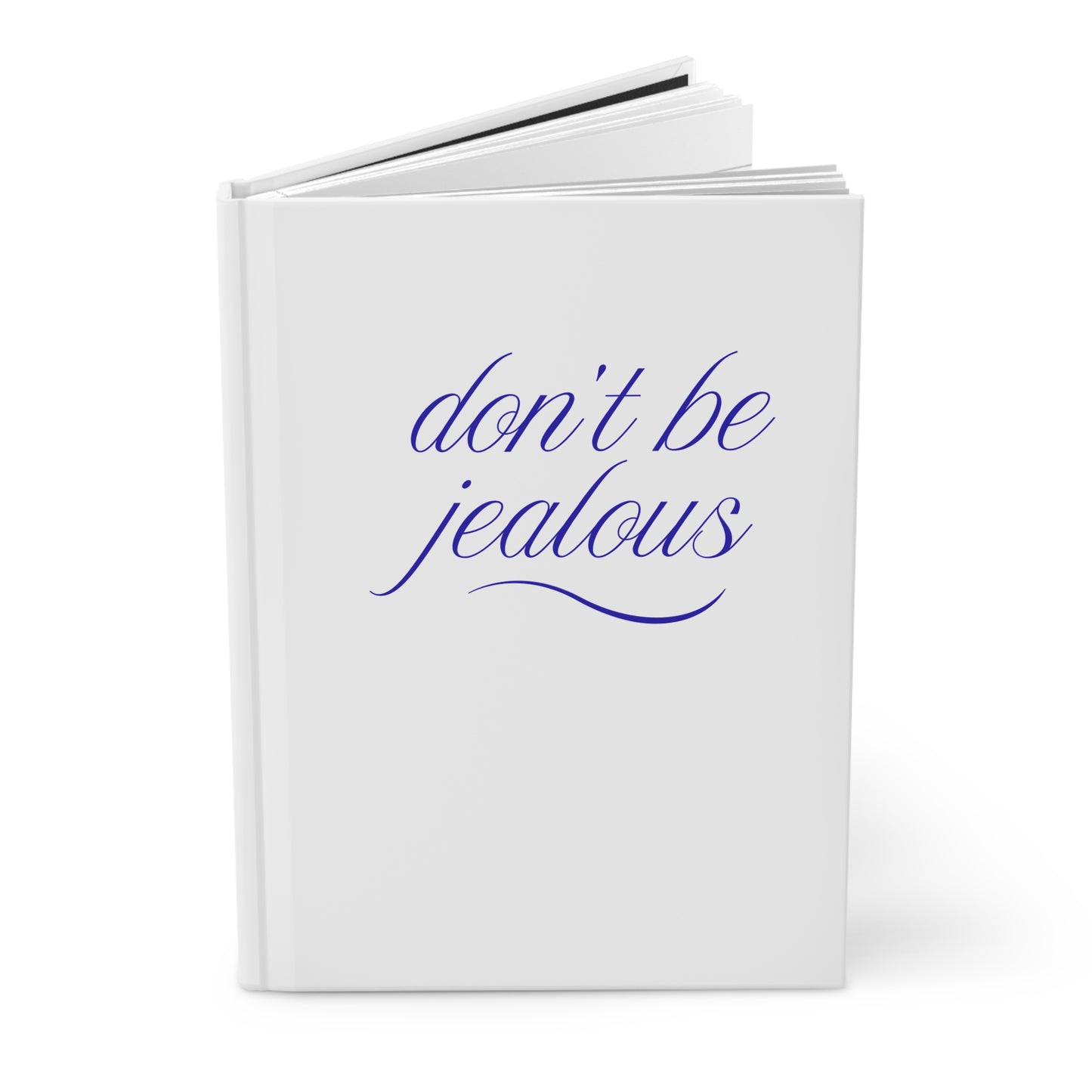 Hardcover Journal — "Don't Be Jealous... "