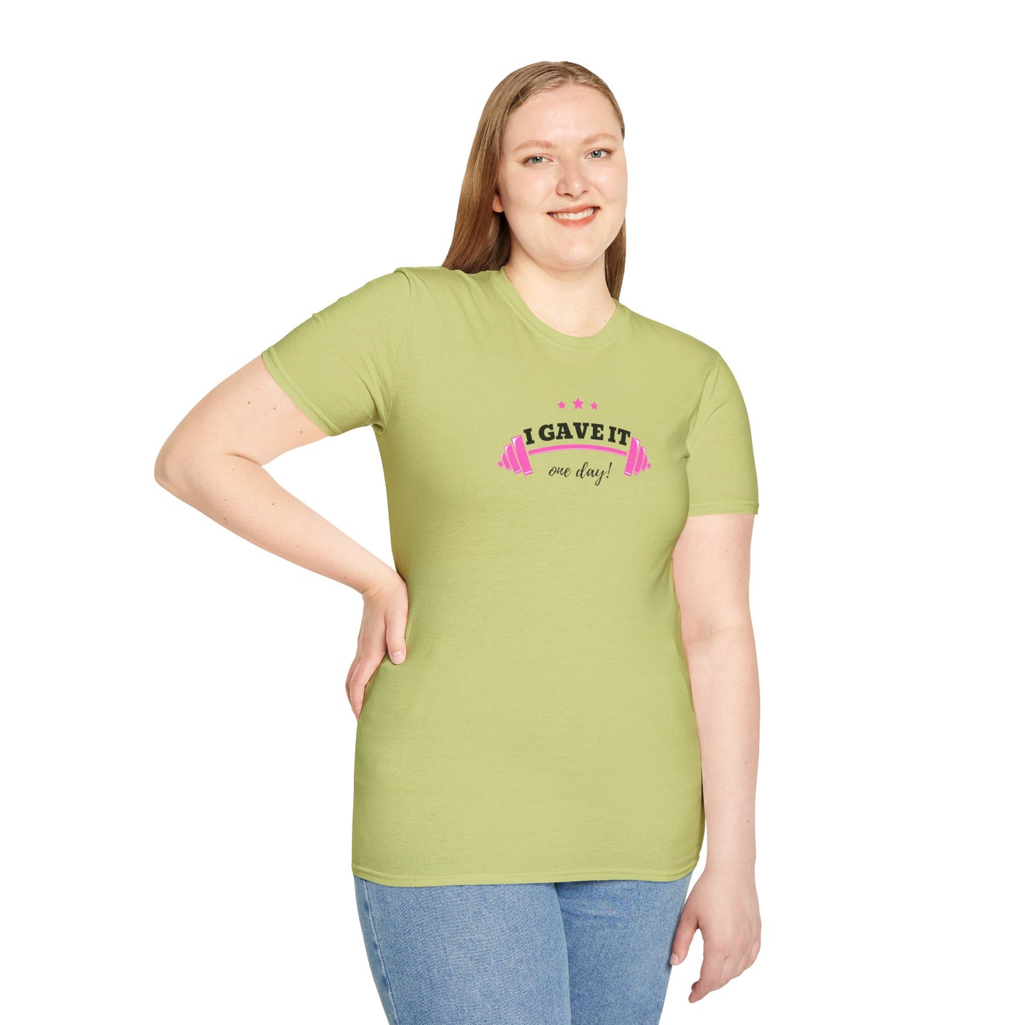 UNISEX T-Shirt —  "I Gave It One Day... "