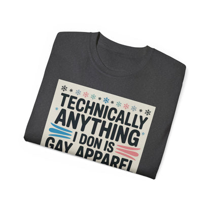 Technically Anything I Don Is Gay Apparel T‑Shirt — Pride Funny LGBTQ Tee