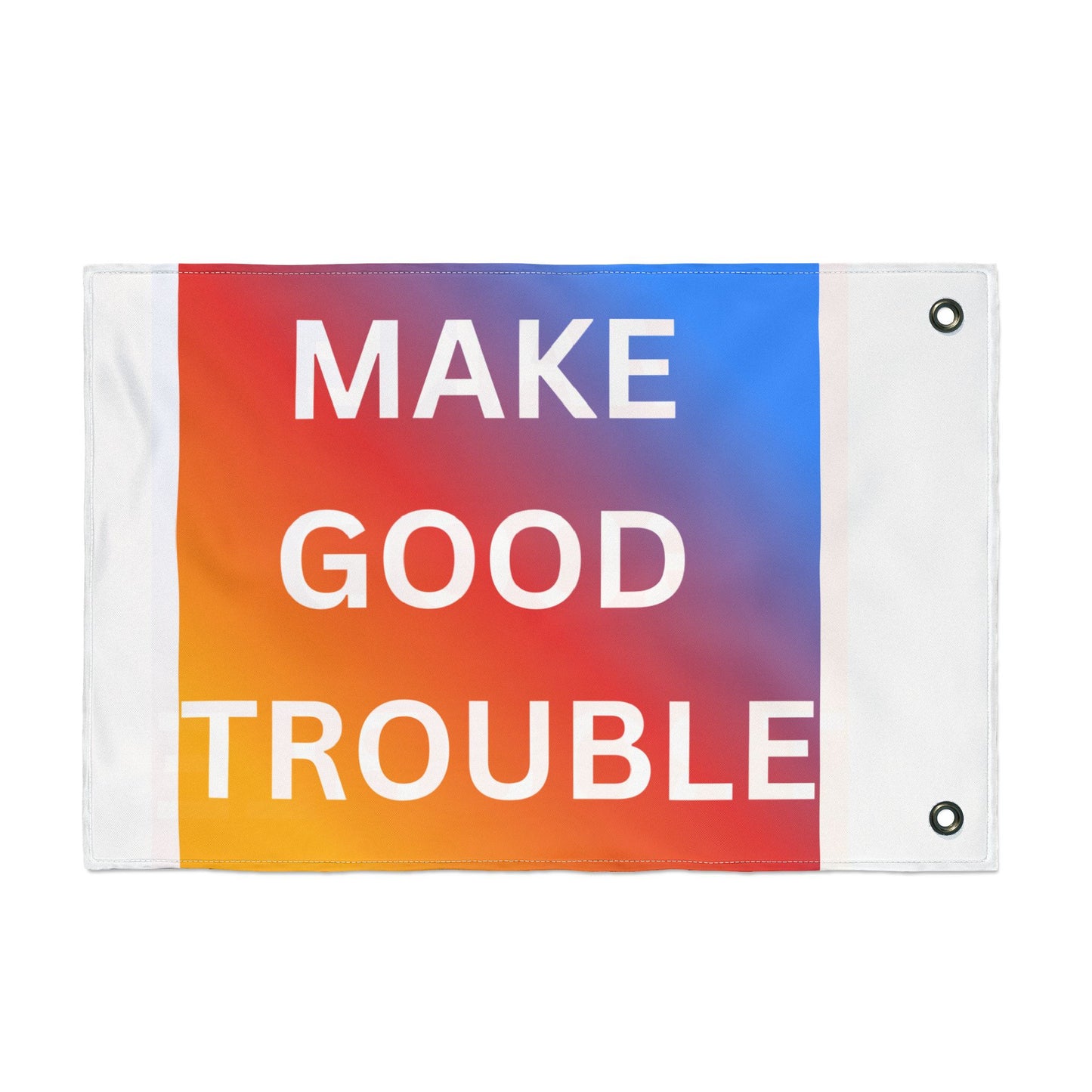 Make Good Trouble Flag — Double-Sided Activist Garden & Outdoor Banner