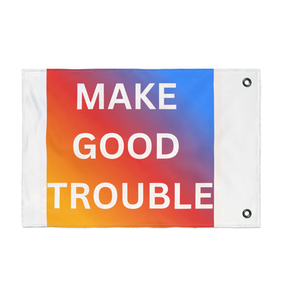 Make Good Trouble Flag — Double-Sided Activist Garden & Outdoor Banner