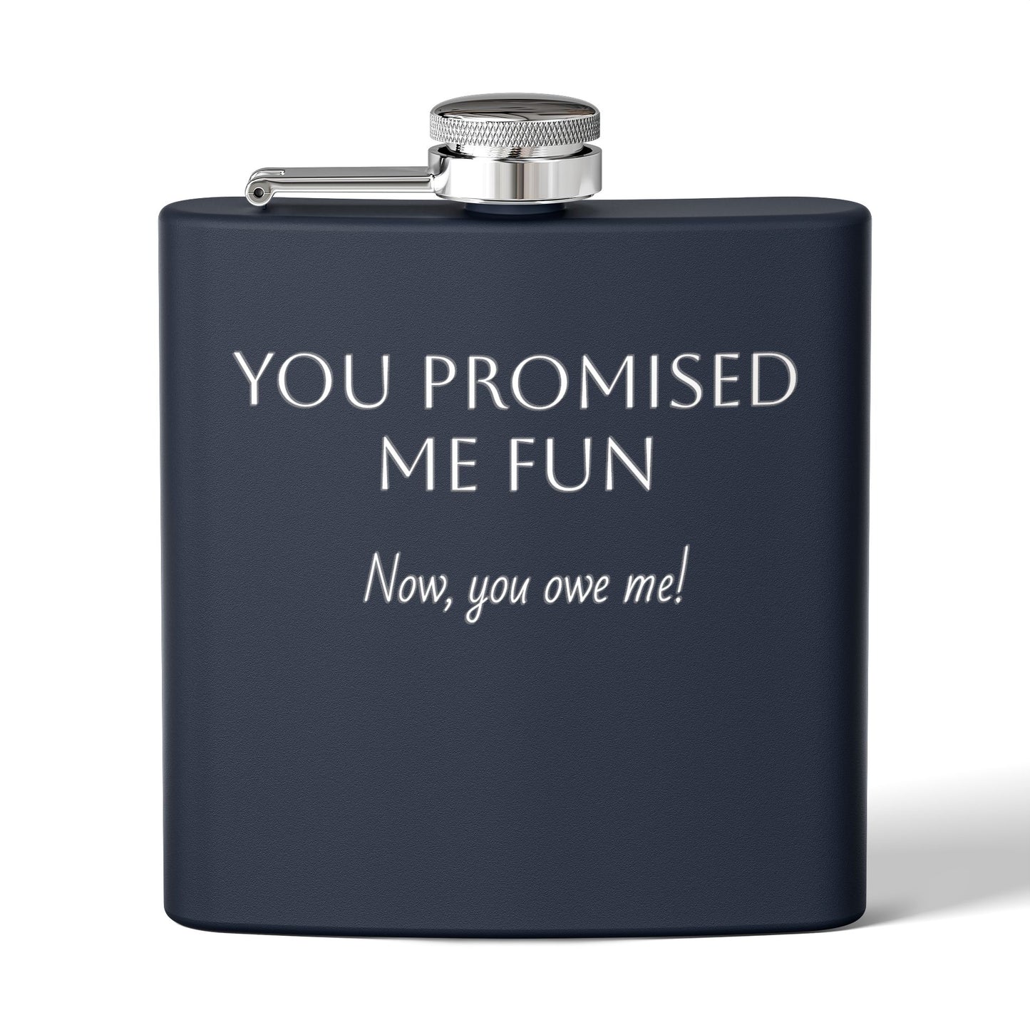 Flask — "You Promised Me Fun Text" 6oz Stainless Steel Pocket Flask