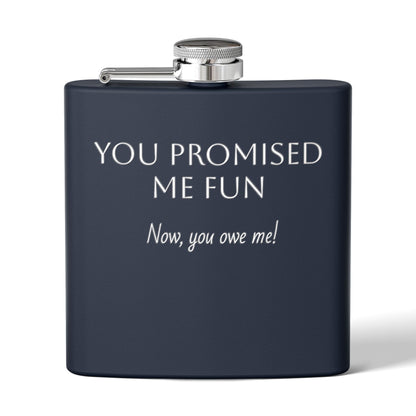 Flask — "You Promised Me Fun Text" 6oz Stainless Steel Pocket Flask