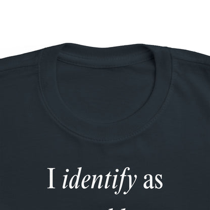 UNISEX Toddler Tee — "I Identify As a Problem"      2T - 6T