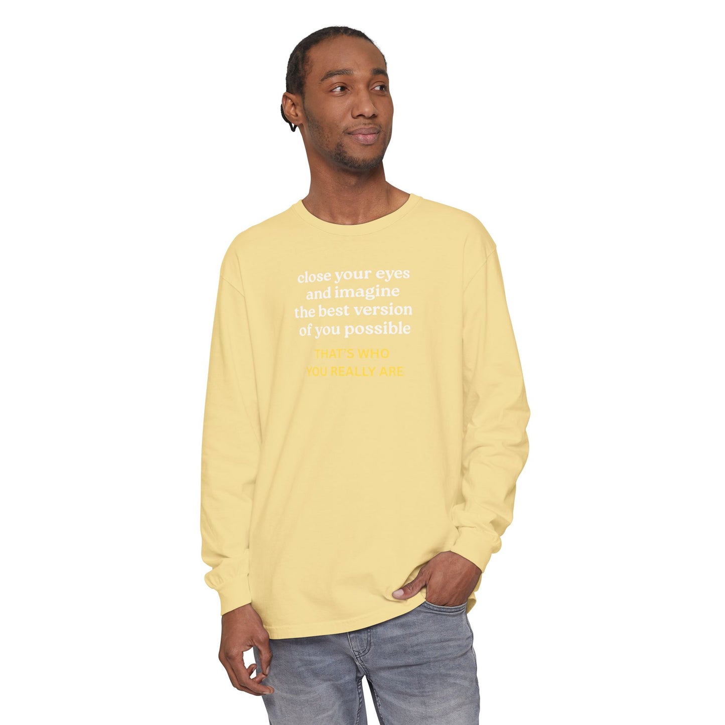 UNISEX Long Sleeve T-Shirt — "CLOSE YOUR EYES..."