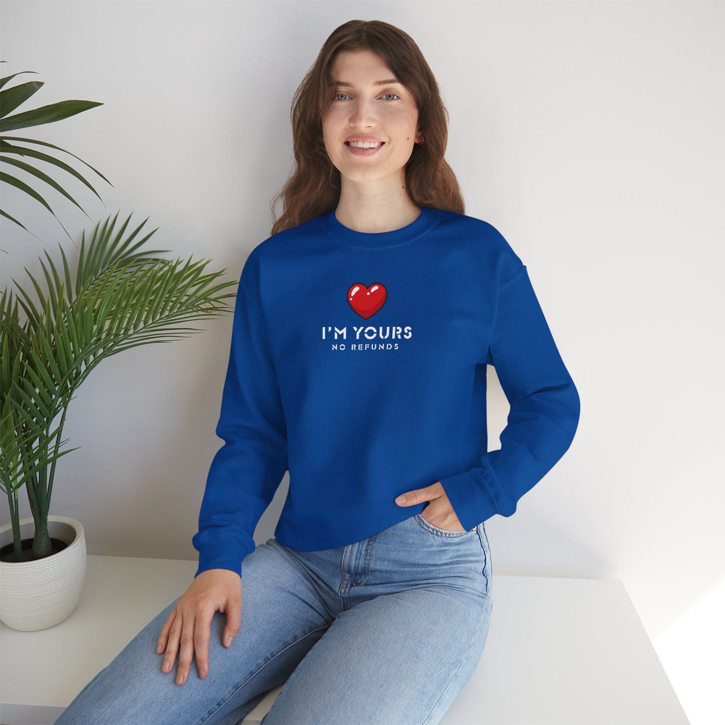 UNISEX Sweatshirt — "I’m Yours No Refunds"