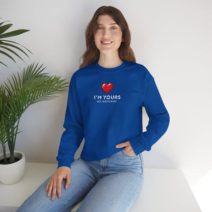 UNISEX Sweatshirt — "I’m Yours No Refunds"