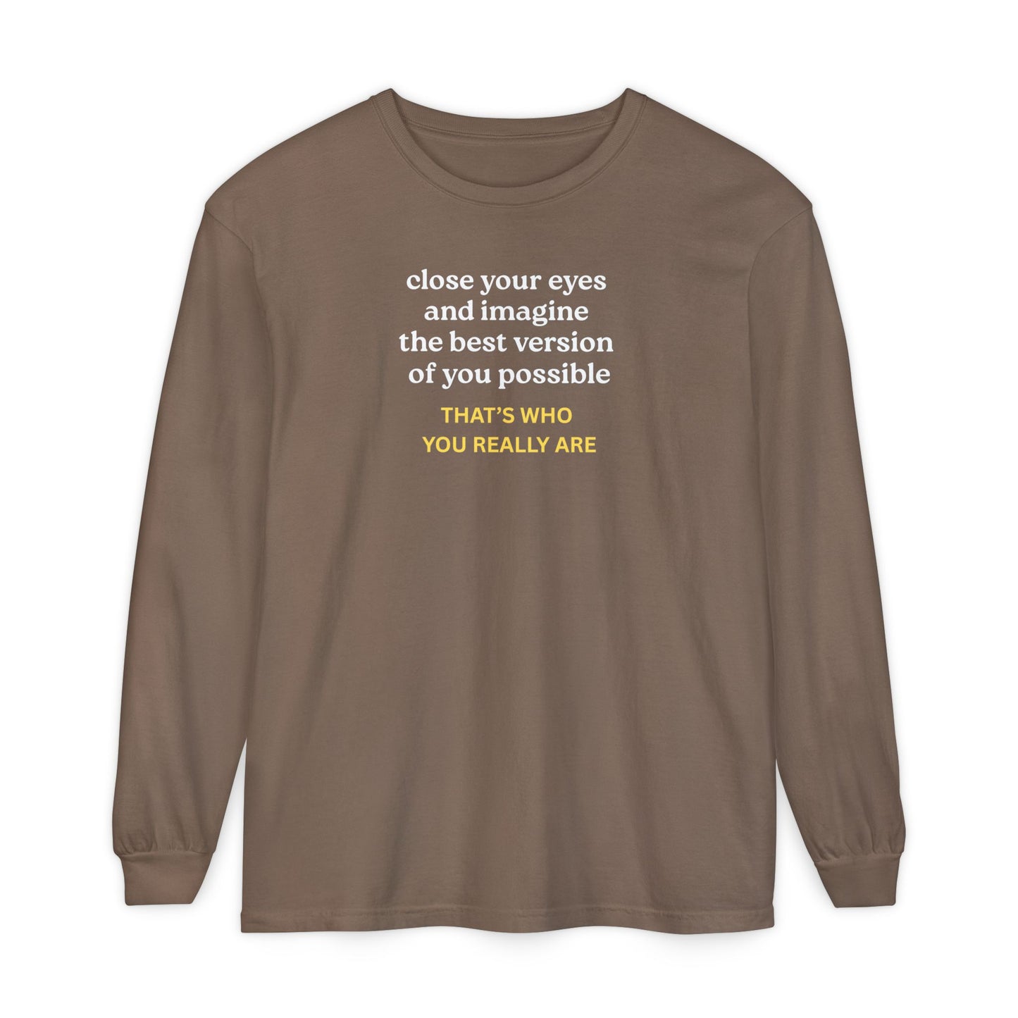 UNISEX Long Sleeve T-Shirt — "CLOSE YOUR EYES..."