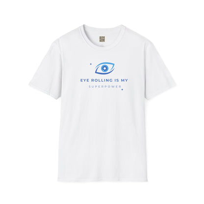 T-Shirt — "Eye Rolling Is My Superpower"