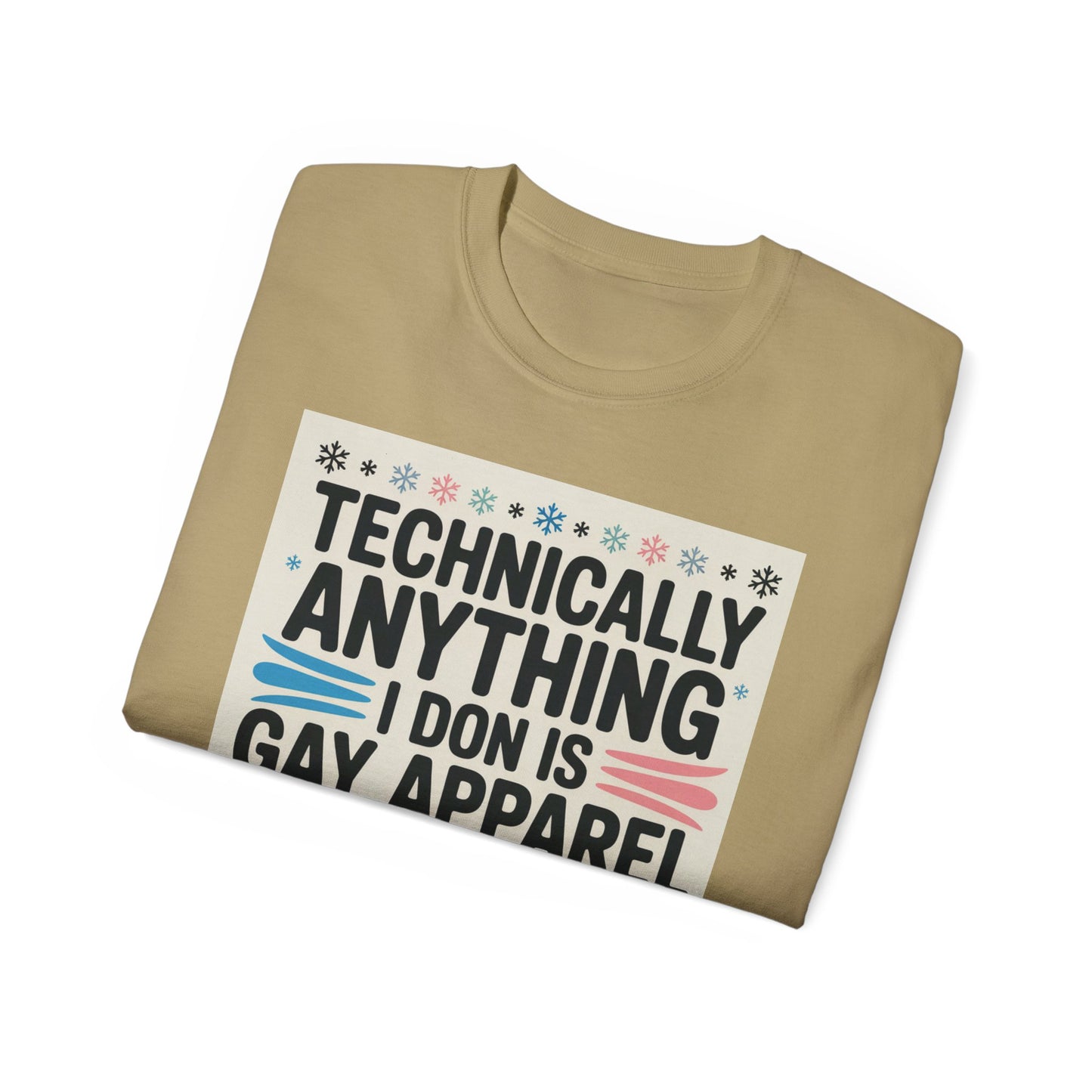 Technically Anything I Don Is Gay Apparel T‑Shirt — Pride Funny LGBTQ Tee