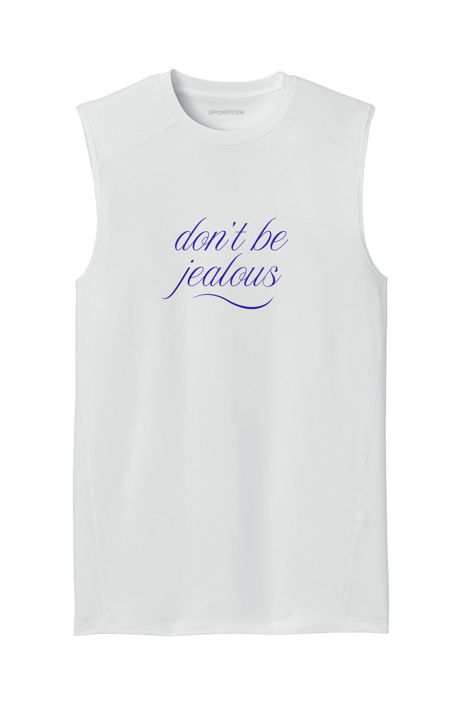 Compression Sleeveless T- Shirt - "DONT BE JEALOUS..."