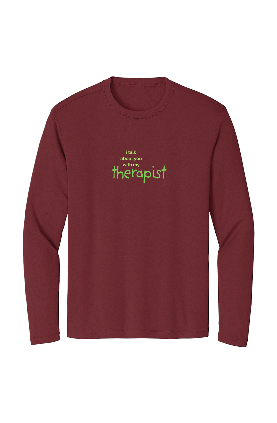 Sport-Tek Long Sleeve T Shirt - "I TALK ABOUT YOU..."