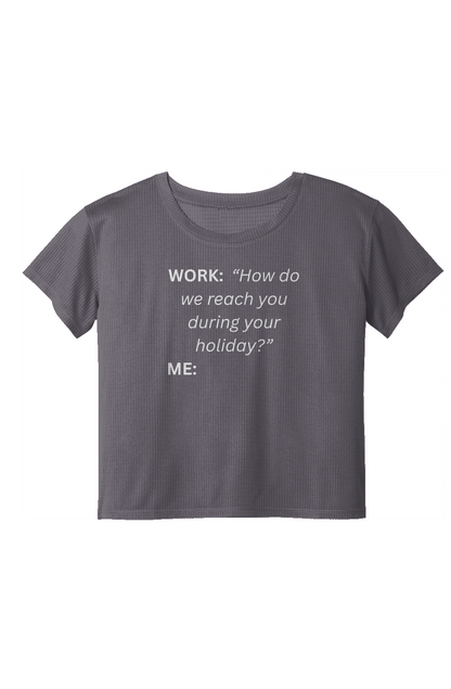 Ladies Draft Crop Tee - "WORK: HOW..."