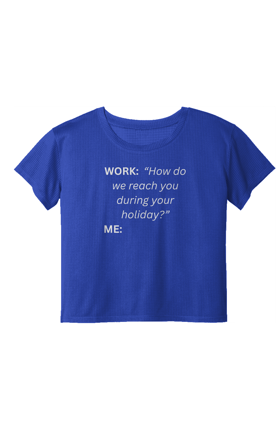 Ladies Draft Crop Tee - "WORK: HOW..."