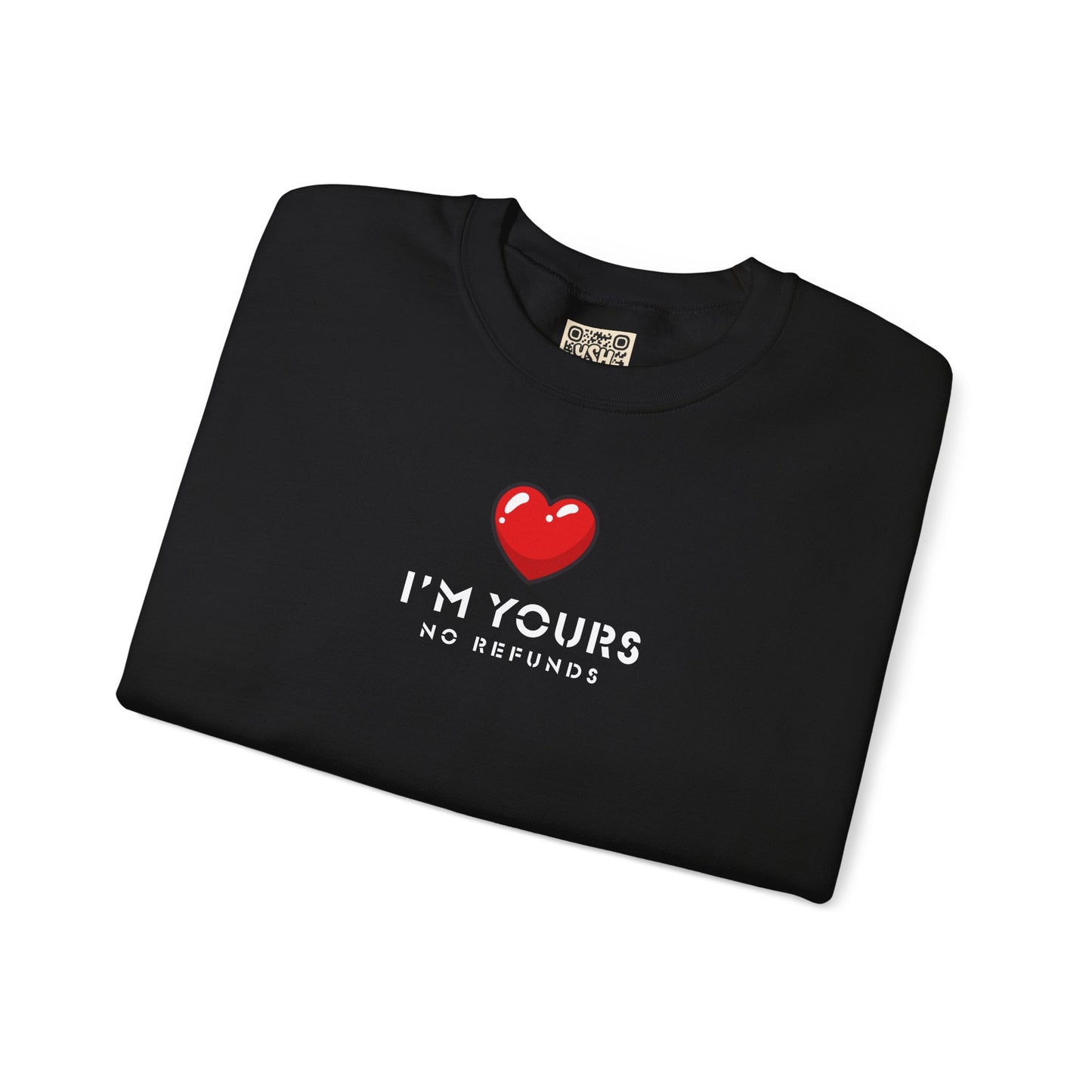 UNISEX Sweatshirt — "I’m Yours No Refunds"