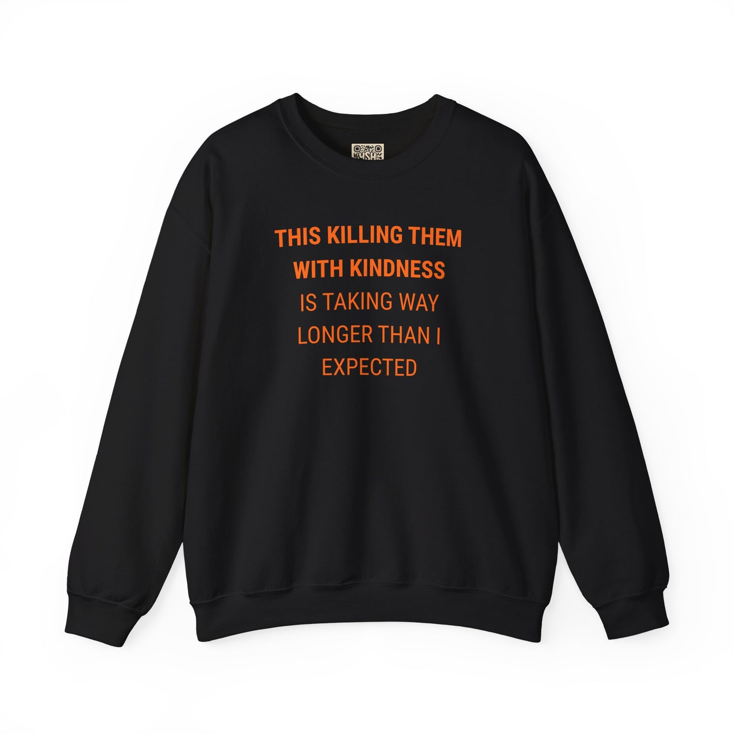 UNISEX Sweatshirt — "KILLING THEM WITH ...  "