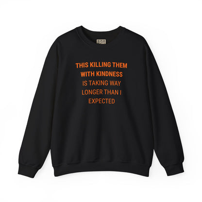 UNISEX Sweatshirt — "KILLING THEM WITH ...  "