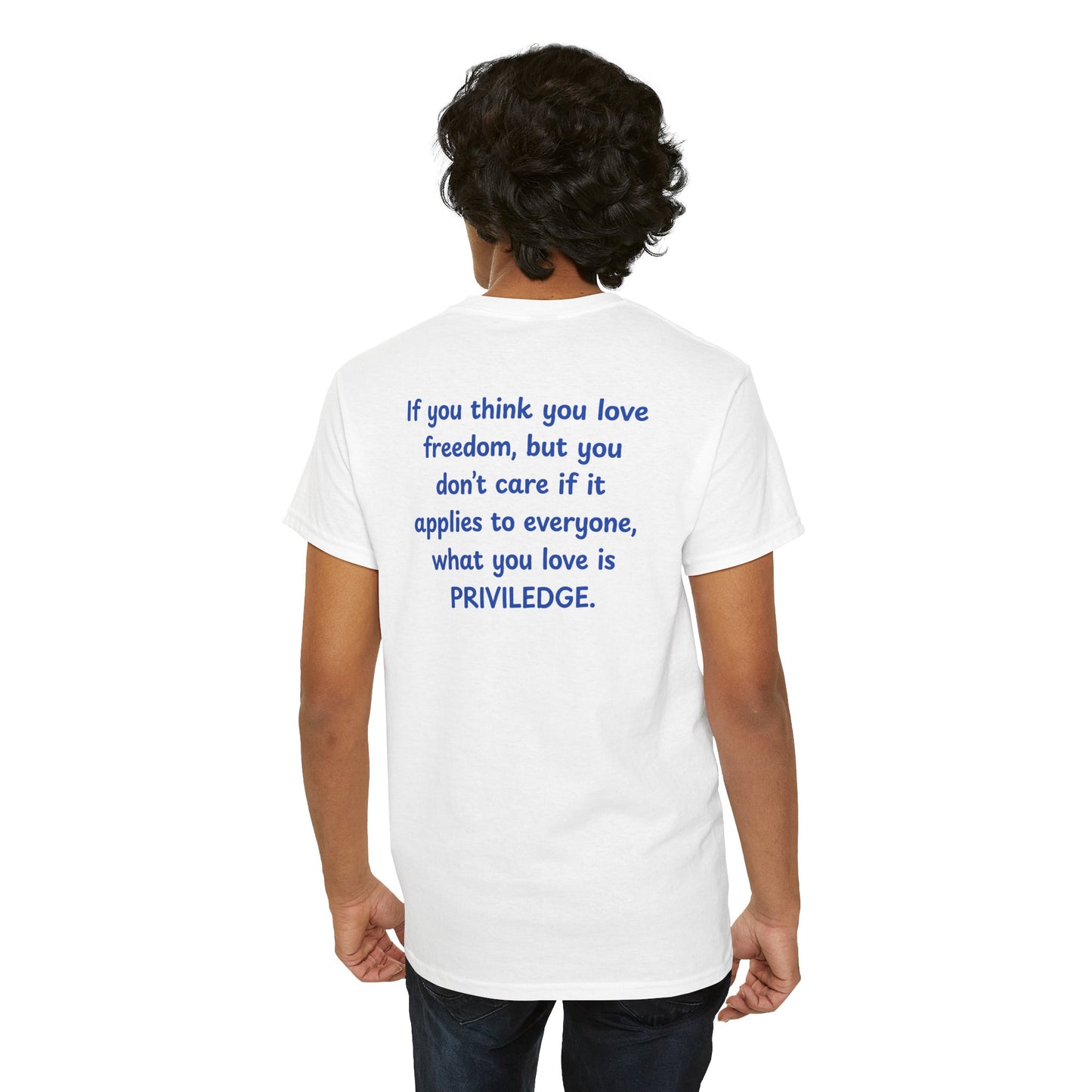 UNISEX T-Shirt — "If you think you love freedom... "