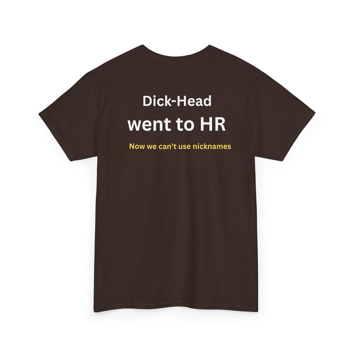UNISEX T-Shirt — "Dick-Head Went ... "