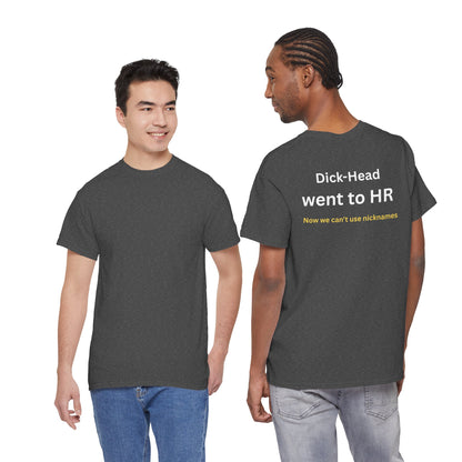 UNISEX T-Shirt — "Dick-Head Went ... "
