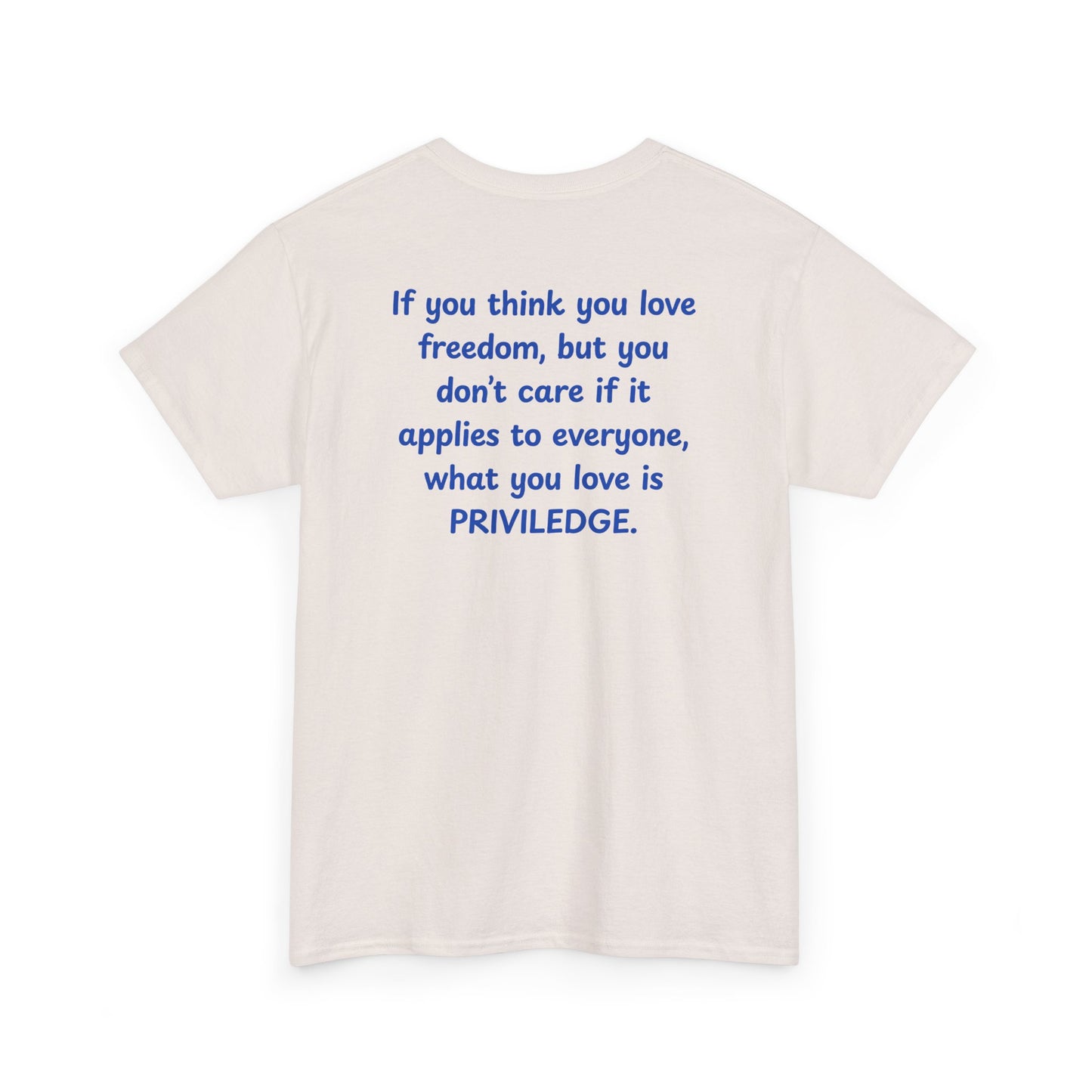 UNISEX T-Shirt — "If you think you love freedom... "