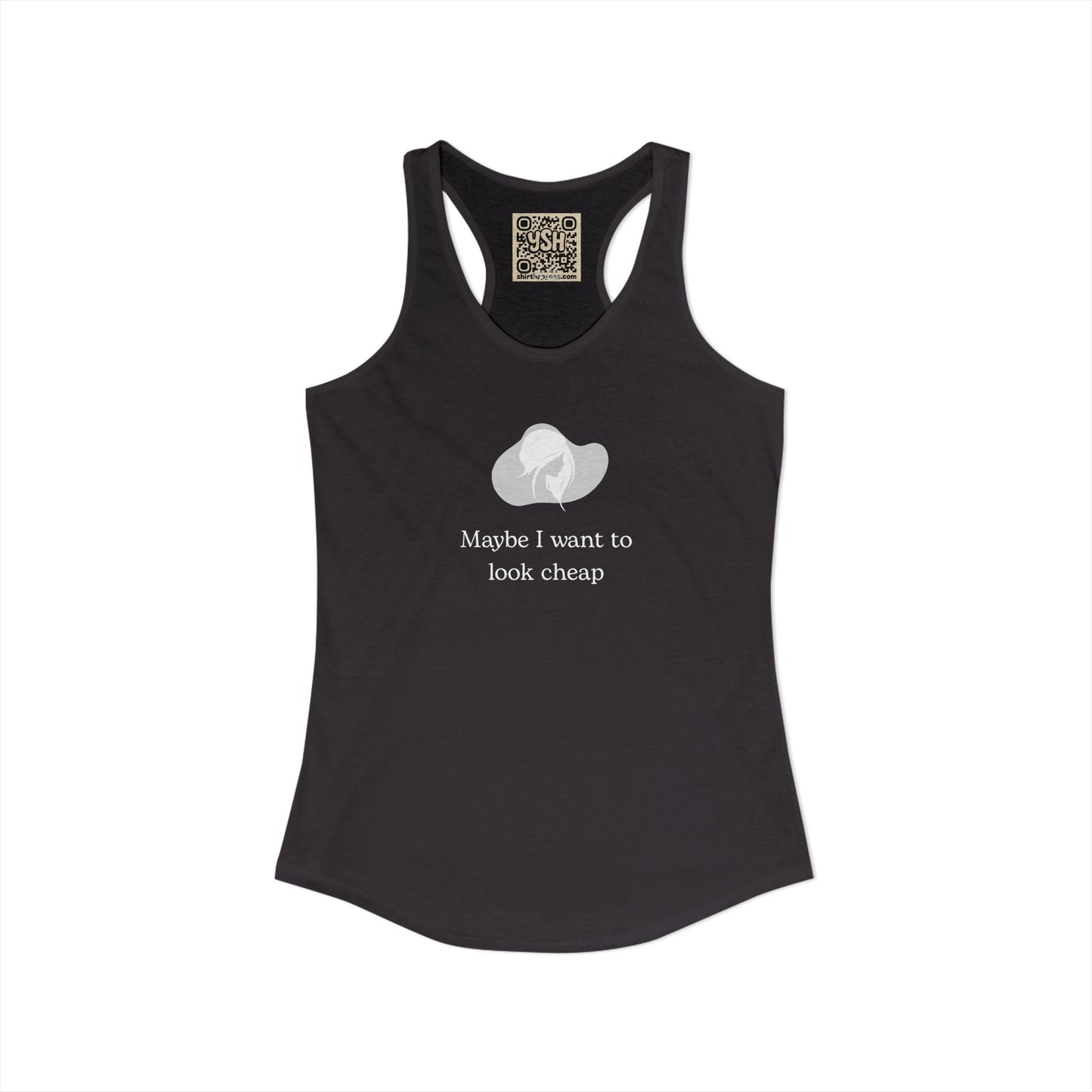 Women's Racerback Tank - "Maybe I want to Look Cheap "