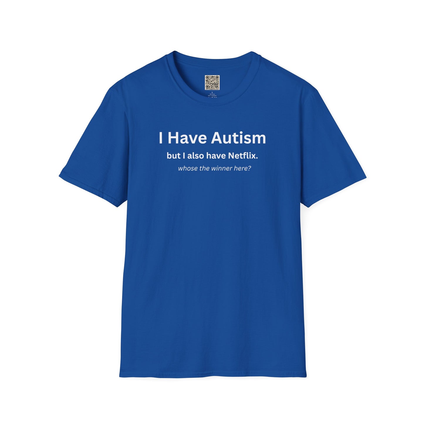 Autism Awareness T-Shirt — "I Have Autism but I also have Netflix"