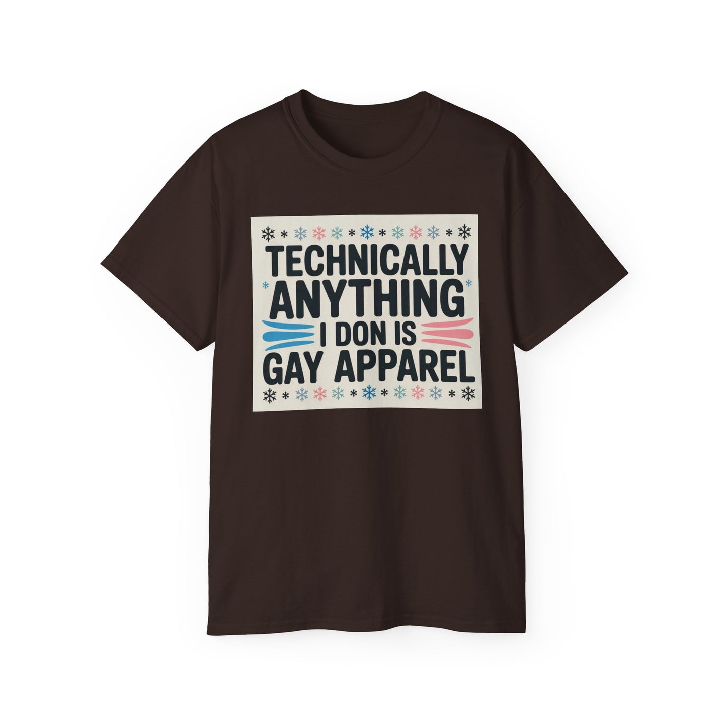 Technically Anything I Don Is Gay Apparel T‑Shirt — Pride Funny LGBTQ Tee
