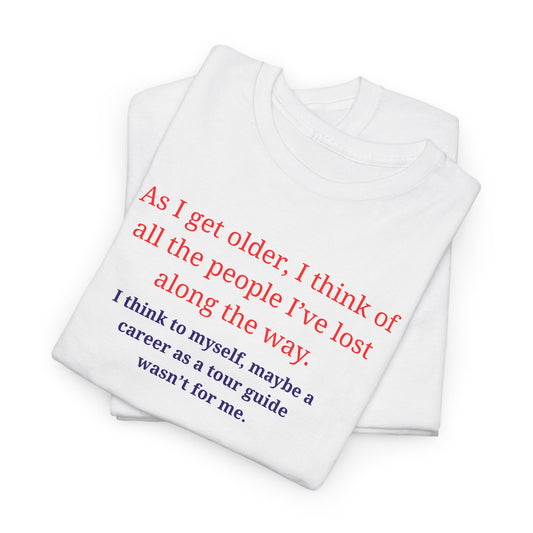 "As I get older, I think of all the people I've lost along the way"
