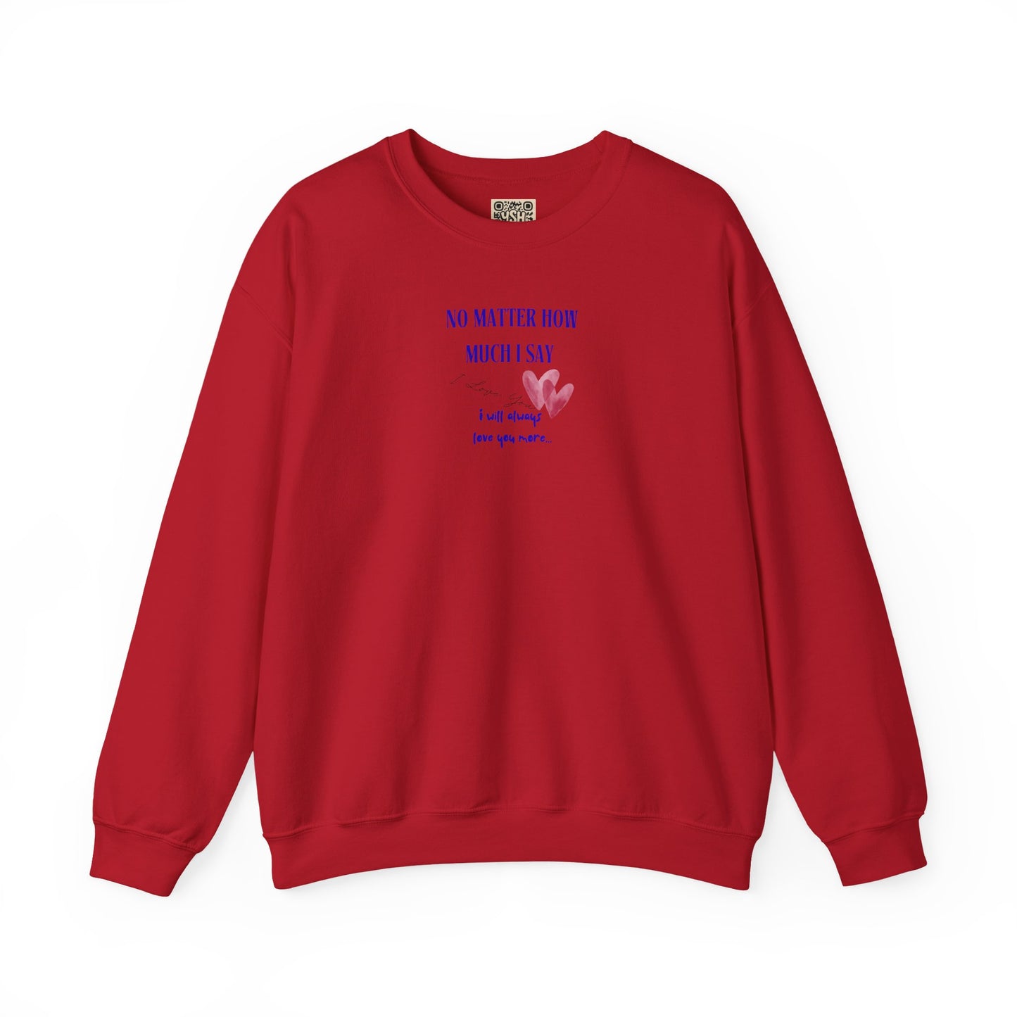 UNISEX Sweatshirt — "No Matter How Much... "