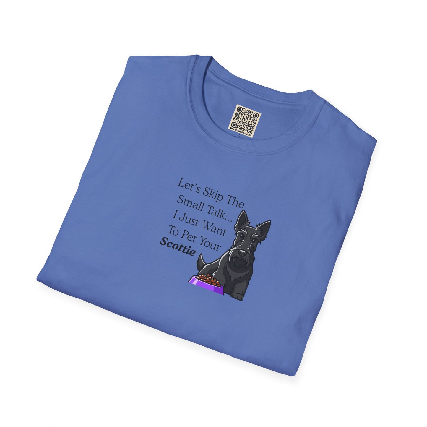 UNISEX Tee — "Let’s Skip The Small Talk I Just Want To Pet Your Scottie"