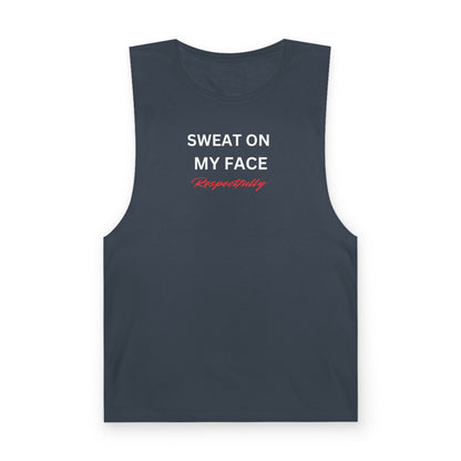 UNISEX Tank Top — "Sweat On My Face Respectfully"