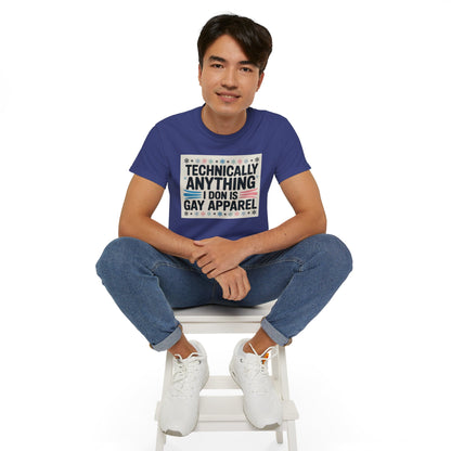 Technically Anything I Don Is Gay Apparel T‑Shirt — Pride Funny LGBTQ Tee